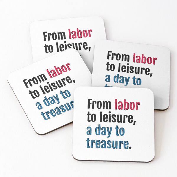 Item preview, From labor to leisure, a day to treasure. designed and sold by QuotopiaThreads.