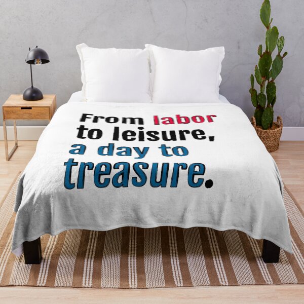Item preview, From labor to leisure, a day to treasure. designed and sold by QuotopiaThreads.