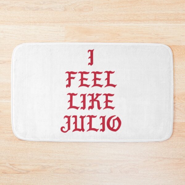 Item preview, I FEEL LIKE JULIO   designed and sold by RicoTurcotte.