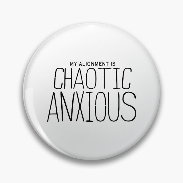 Item preview, My Alignment is Chaotic Anxious designed and sold by Nelson-Elroy.