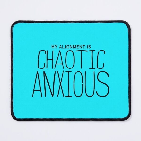 Item preview, My Alignment is Chaotic Anxious designed and sold by Nelson-Elroy.
