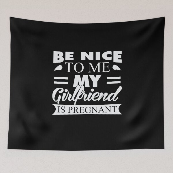 Item preview, Be Nice To Me My Girlfriend Is Pregnant  designed and sold by BUBLTEES.