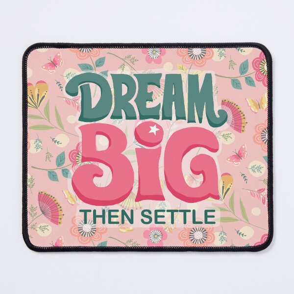 Item preview, Dream big then settle quote designed and sold by Cheekyleopard.