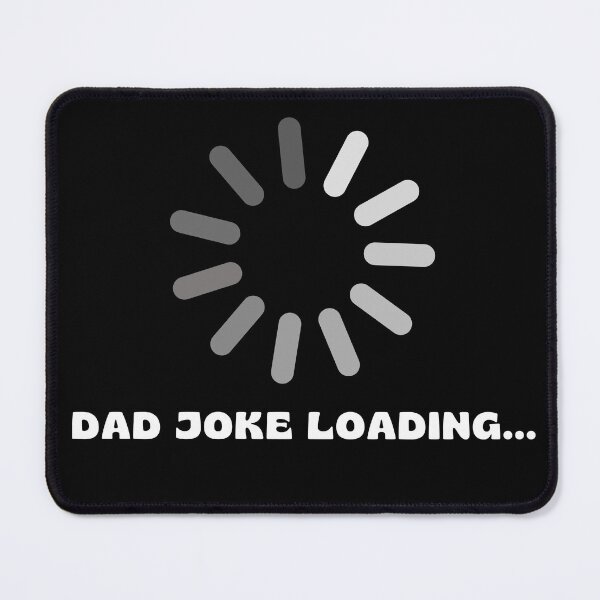Item preview, Dad Joke Loading, Dad, Joke, Loading designed and sold by ROZWALCZ.