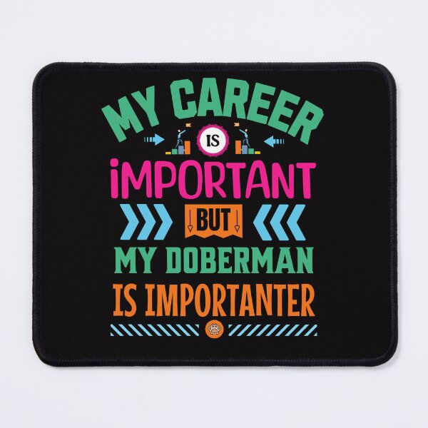 Item preview, Doberman Dog Slogan: Career Vs Your Doberman designed and sold by Wolfheartart.