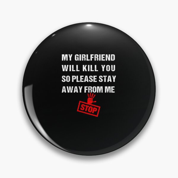 Item preview, My Girlfriend Will Kill You So Please Stay Away from me designed and sold by midodesign20.