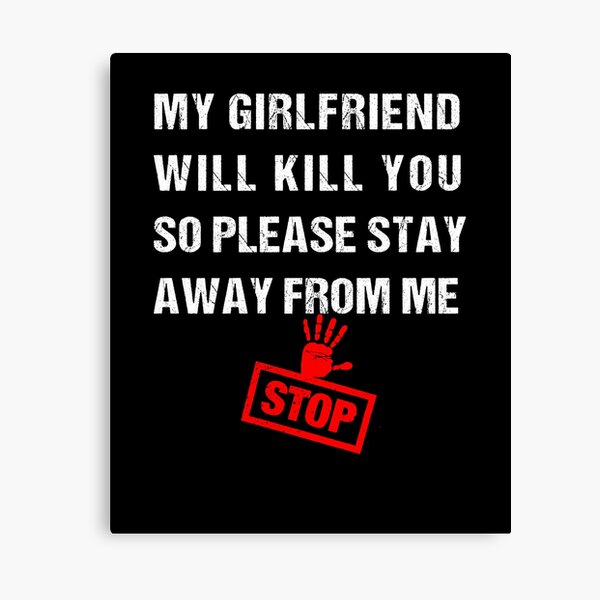 Item preview, My Girlfriend Will Kill You So Please Stay Away from me designed and sold by midodesign20.
