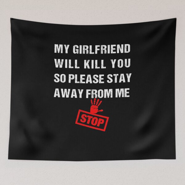 Item preview, My Girlfriend Will Kill You So Please Stay Away from me designed and sold by midodesign20.