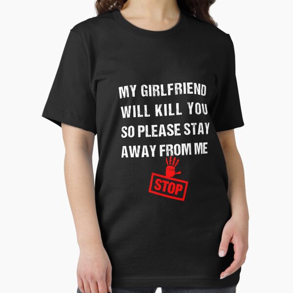Item preview, My Girlfriend Will Kill You So Please Stay Away from me designed and sold by midodesign20.