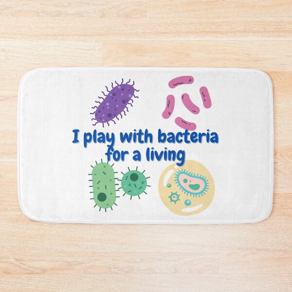 Item preview, I play with bacteria for a living, microbiology designed and sold by NoetherSym.