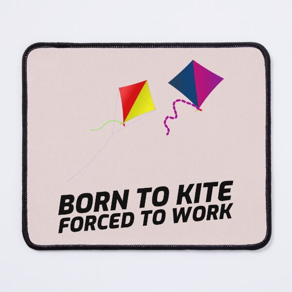Item preview, Born to kite forced to work designed and sold by Built After 5.