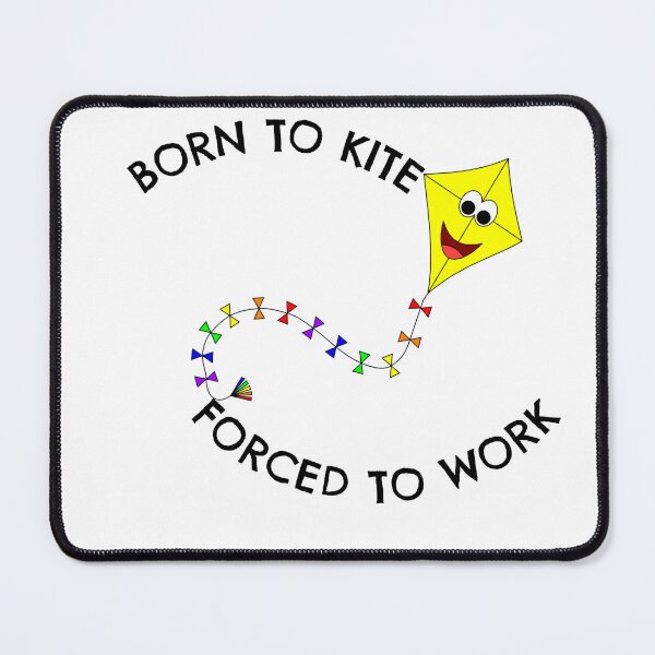 Item preview, Born to kite forced to work designed and sold by Built After 5.
