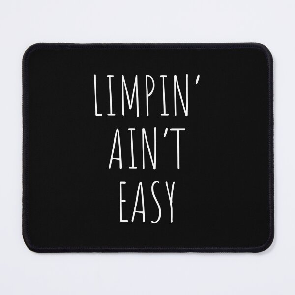Item preview, Limpin Aint Easy - white text - for a loved one recovering from surgery designed and sold by EmeraldeaArt.