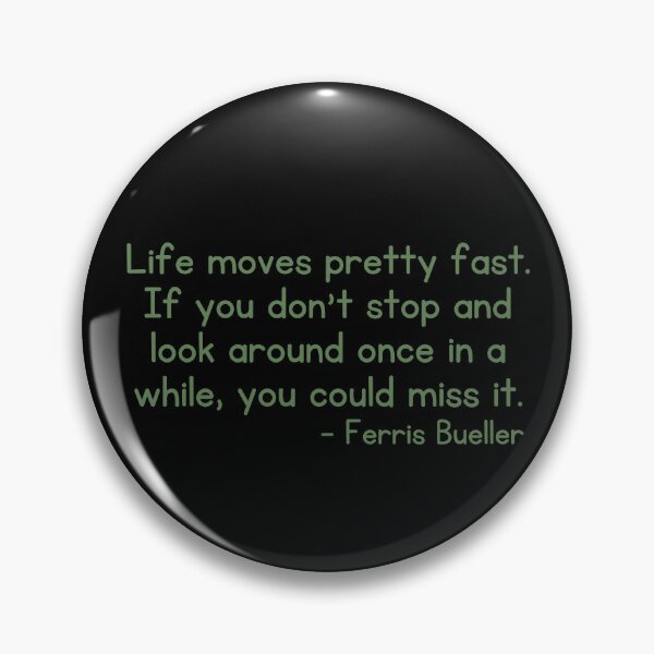 Item preview, Life Moves Pretty Fast. - Ferris Bueller designed and sold by StickerSparkle.