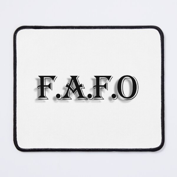 Item preview, FAFO Classic in Style :F Around Find Out, Come Around and You Will Find Out ! designed and sold by TEzy.