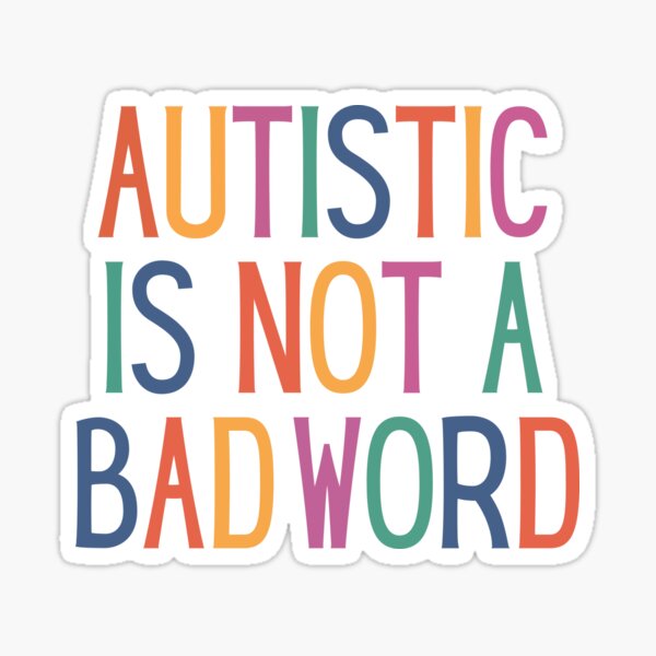 Item preview, Autistic is Not a Bad Word designed and sold by StickerSparkle.