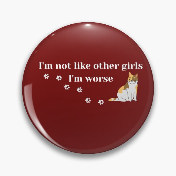 Item preview, I'm not like other girls I'm worse with Cat designed and sold by Mirmura.