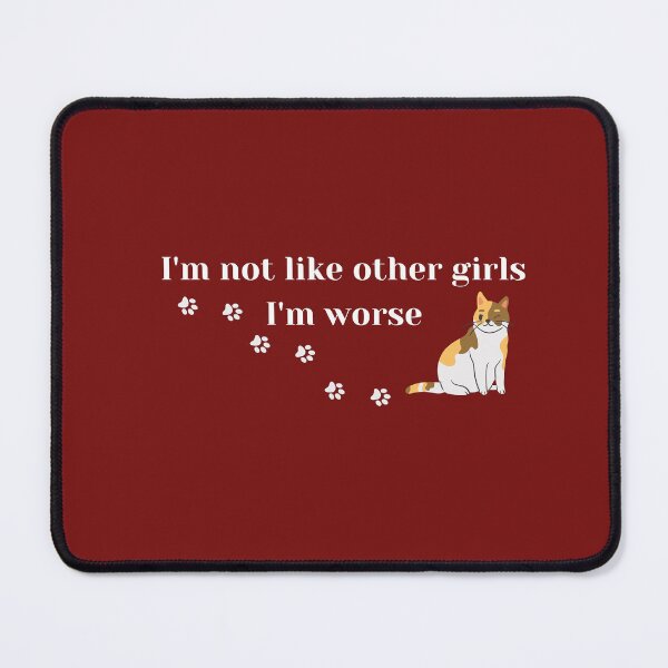 Item preview, I'm not like other girls I'm worse with Cat designed and sold by Mirmura.