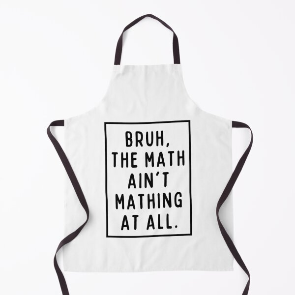 Item preview, The math ain't mathing, bruh! designed and sold by mksjr.