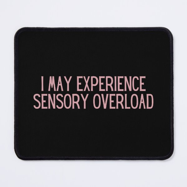 Item preview, I May Experience Sensory Overload designed and sold by StickerSparkle.