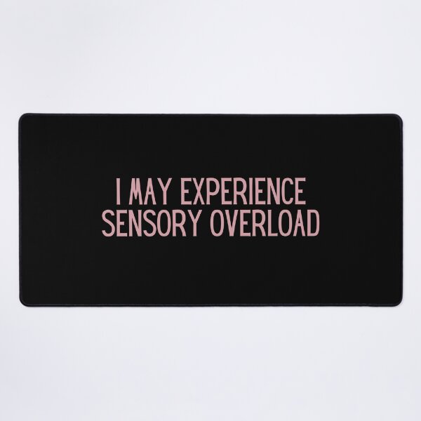 Item preview, I May Experience Sensory Overload designed and sold by StickerSparkle.