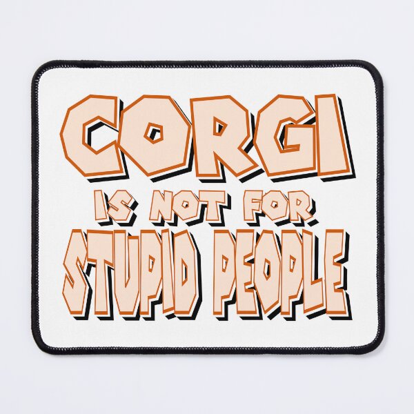 Item preview, Corgi Is Not For Stupid People designed and sold by sednalafandy79.