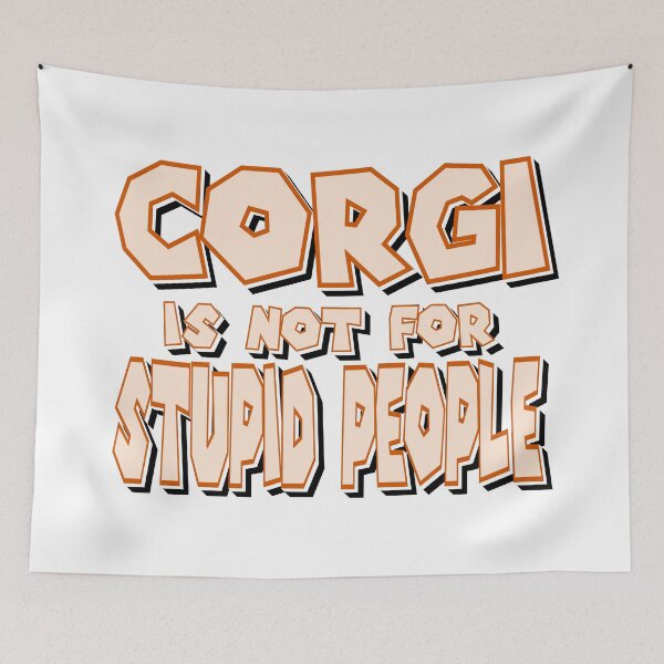 Item preview, Corgi Is Not For Stupid People designed and sold by sednalafandy79.
