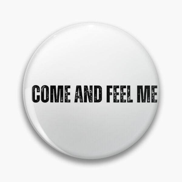 Item preview, come and feel me tshirt black and white quote tshirt designed and sold by Mindlimes.