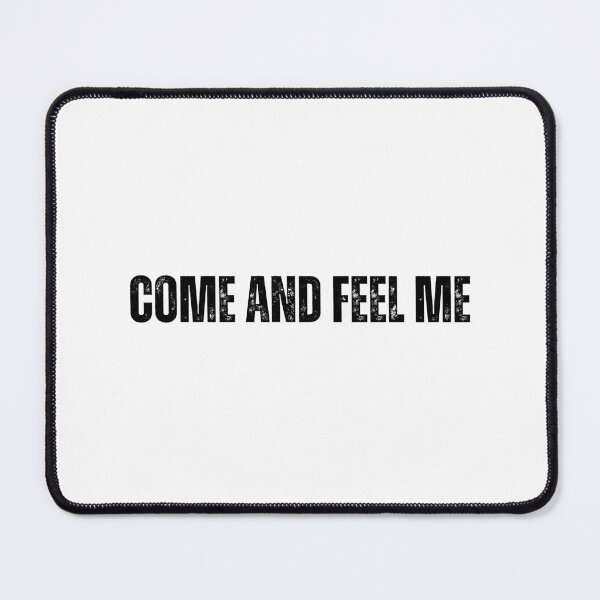Item preview, come and feel me tshirt black and white quote tshirt designed and sold by Mindlimes.