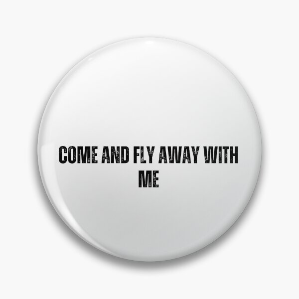 Item preview, come and fly away with me tshirt black and white quote tshirt designed and sold by Mindlimes.