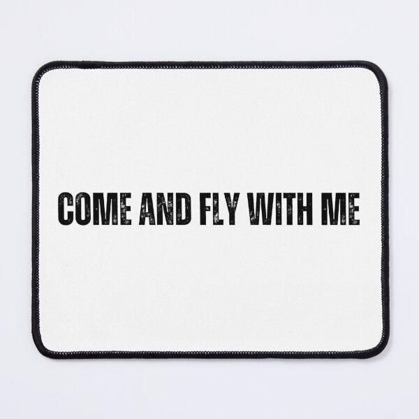 Item preview, come and fly with me me tshirt black and white quote tshirt designed and sold by Mindlimes.