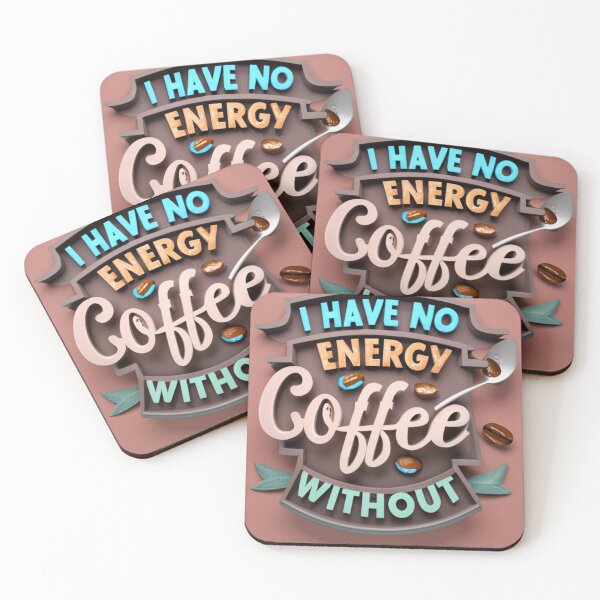 Item preview, I have no energy without coffee designed and sold by TickleCorp.
