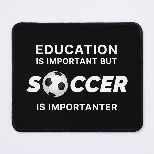 Item preview, Education is Important but Soccer is Importanter (White text) designed and sold by STUDIO-72.