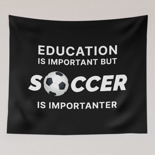 Item preview, Education is Important but Soccer is Importanter (White text) designed and sold by STUDIO-72.