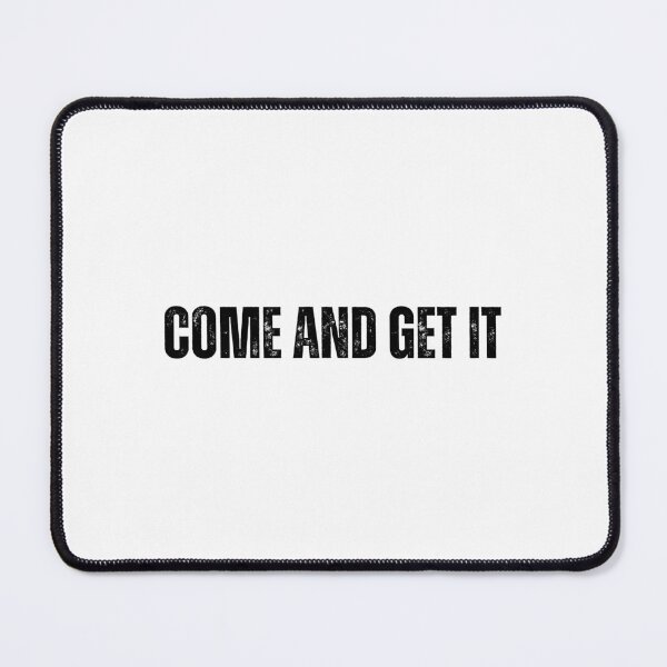 Item preview, come and get it tshirt black and white quote tshirt designed and sold by Mindlimes.