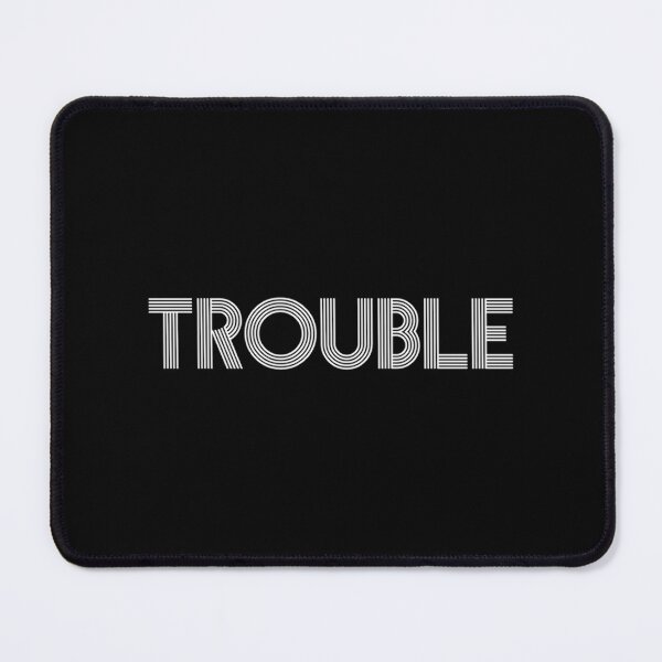 Item preview, TROUBLE designed and sold by CandelariHinkle.