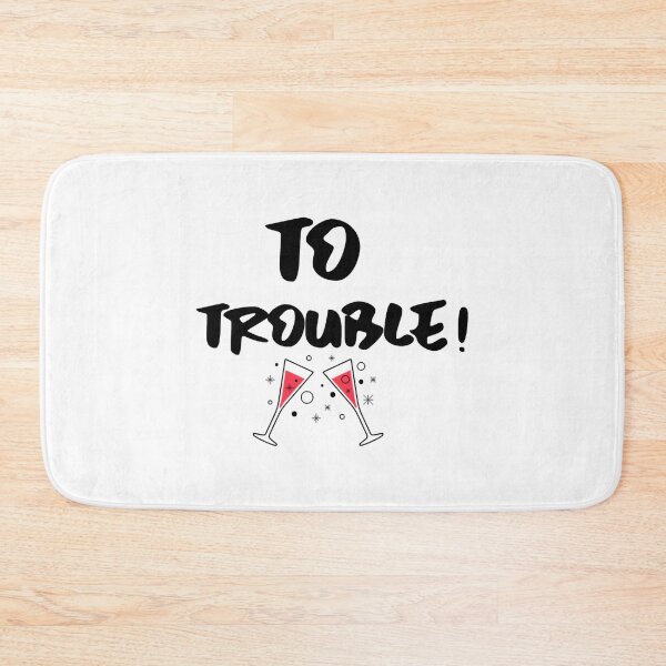Item preview, To trouble! designed and sold by CandelariHinkle.