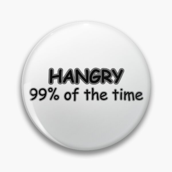 Item preview, HANGRY 99% of the time print designed and sold by kirkytracy.