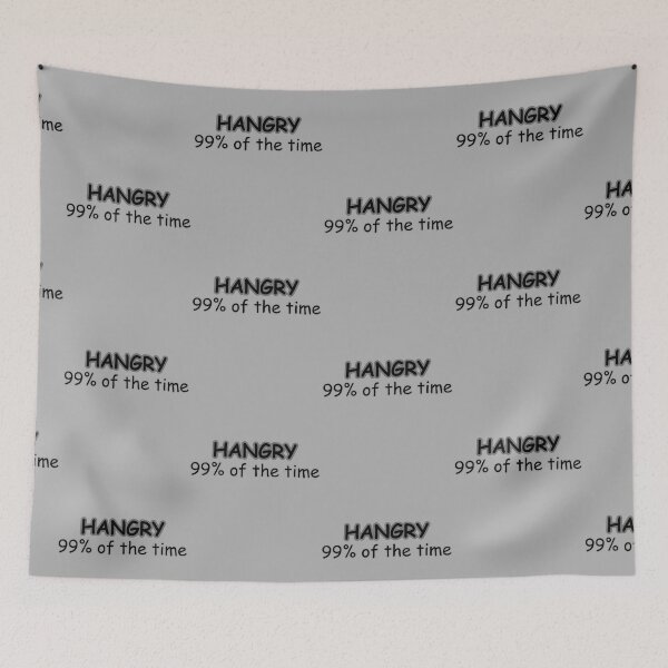 Item preview, HANGRY 99% of the time print designed and sold by kirkytracy.