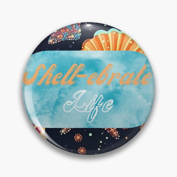 Item preview, Shell-ebrate life designed and sold by Wittysayings.