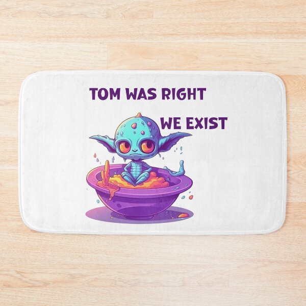 Item preview, Tom was right we exist designed and sold by RadiantGallery.