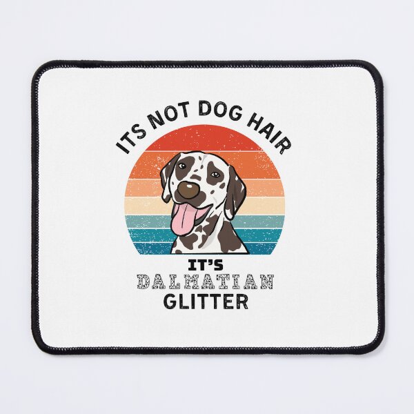Item preview, It's not dog hair it's DALMATIAN glitter funny dog quote designed and sold by Panega.