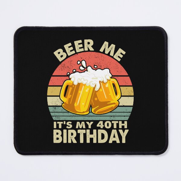 Item preview, Beer Me It's My 40th Birthday designed and sold by jingdomdesgine.