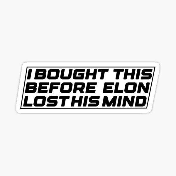 Artikel-Vorschau von Ich habe das gekauft, bevor Elon den Verstand verlor, designt und verkauft von TtshirtPlanet.