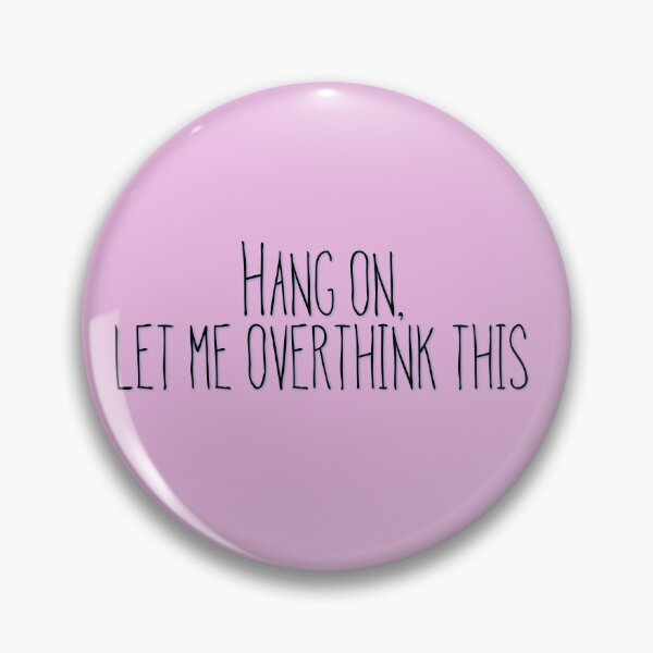 Item preview, Hang on, let me overthink this designed and sold by Tamm-art.
