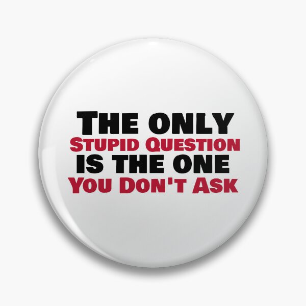 Item preview, The only stupid question is the one you don't ask designed and sold by Beverly Kempf.