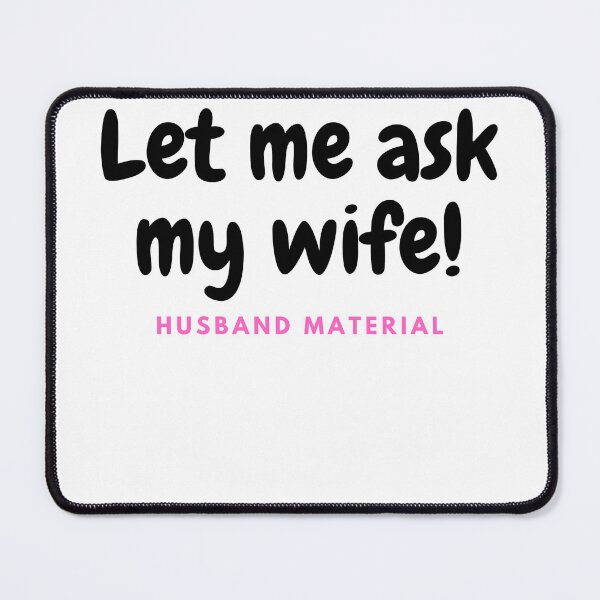 Item preview, Let me ask my wife Husband material designed and sold by Moris3k.