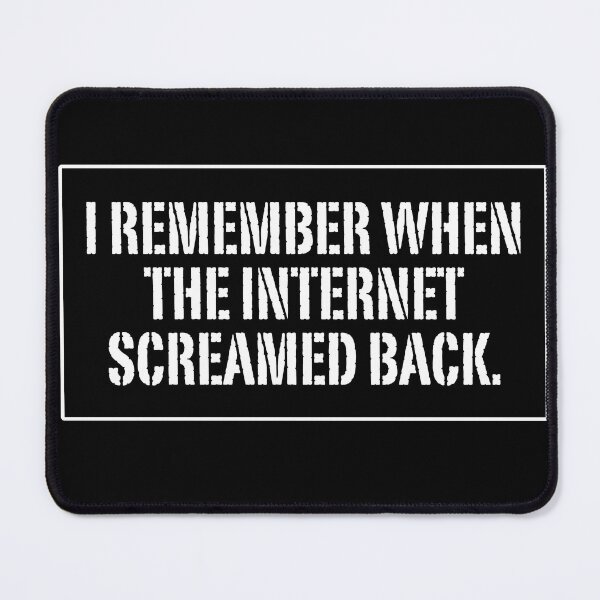 Item preview, I Remember When The Internet Screamed Back designed and sold by ChiweenieHobbit.