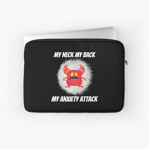 Item preview, My Neck My Back My Anxiety Attack Silly Monster Humor designed and sold by MagicSD Designs.