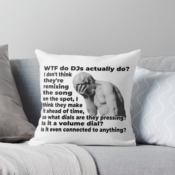 Item preview, WTF Do DJs Actually DO (Funny Viral Quote - Facepalm Meme - Fake DJ) designed and sold by SassyClassyMe.